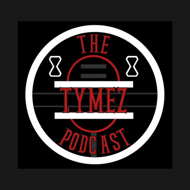 Tymez Podcast Black, Red, and White by The Tymez Podcast