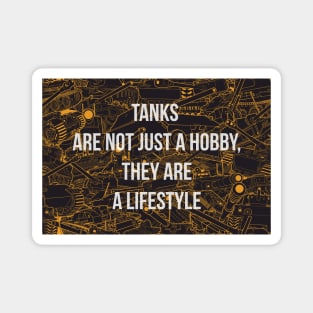 Tanks are not just a hobby, they are a lifestyle Magnet