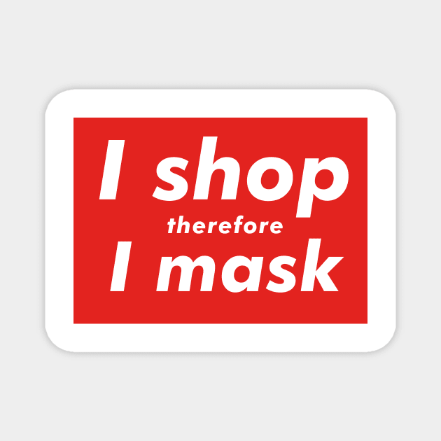 I Shop Therefore I Mask Magnet by LOS ALAMOS PROJECT T