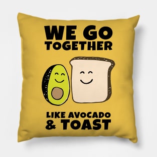 We go together like Avocado and Toast Pillow