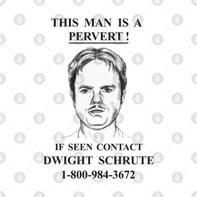 This Man Is A Pervert - Contact Dwight Schrute