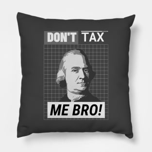 Don't Tax Me Bro Pillow