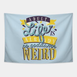 Adult life is already so goddamn weird Tapestry