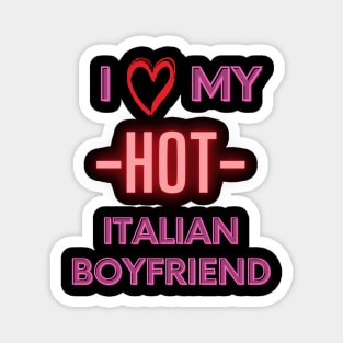 I love my hot italian boyfriend Magnet