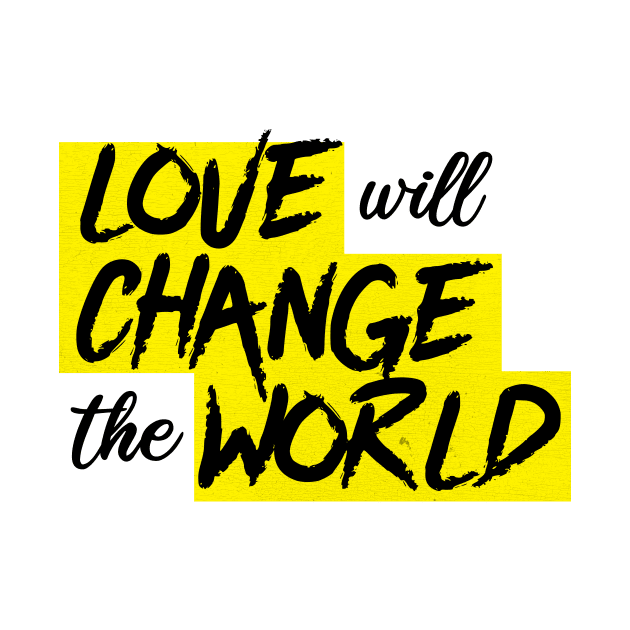 Love will change the world by Riczdodo