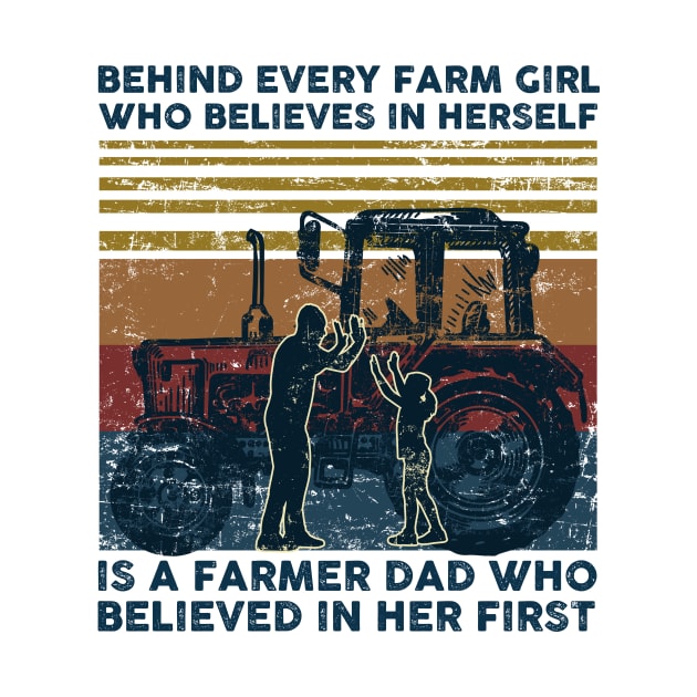 Behind Every Farm Girl Who Believes In herself is A Farmer Dad Who Believed in Her First by nicholsoncarson4