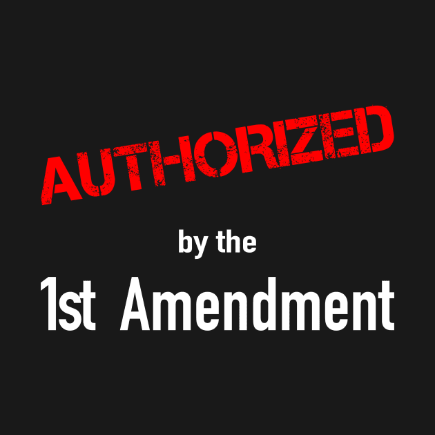 Authorized by the 1st Amendment by Thinkblots