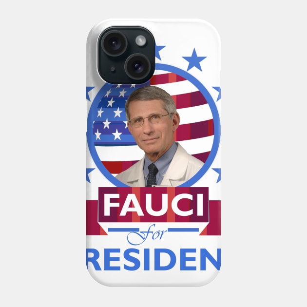 Fauci for President Phone Case by DWFinn