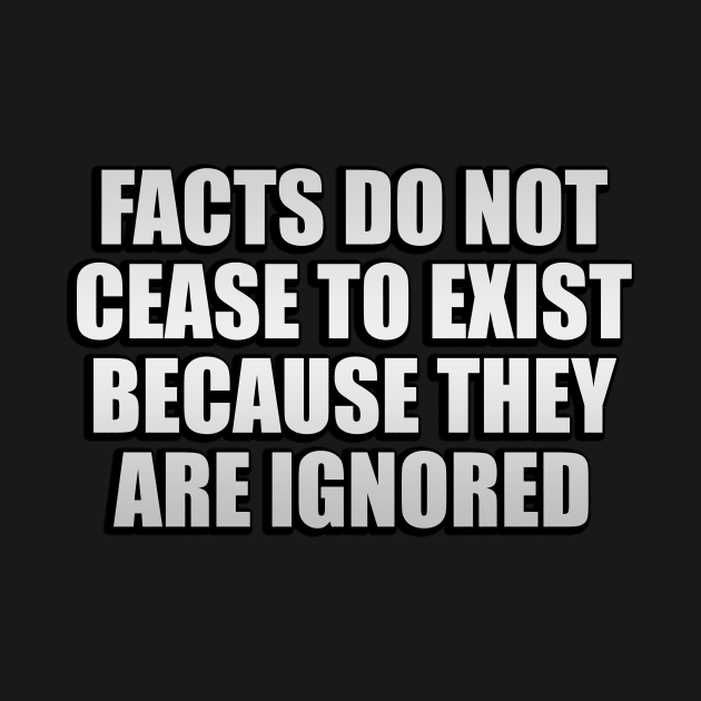 Facts do not cease to exist because they are ignored by Geometric Designs