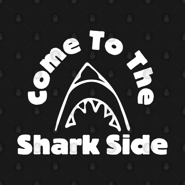 Come To The Shark Side by HobbyAndArt