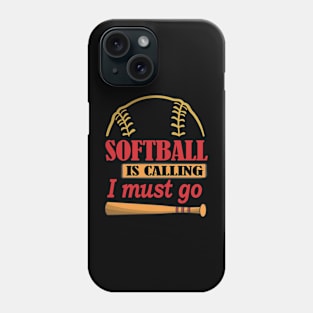 Softball Is Calling And I Must Go Phone Case