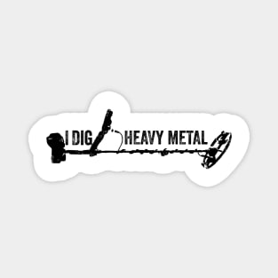 Metal Detector - I dig Heavy Metal Magnet