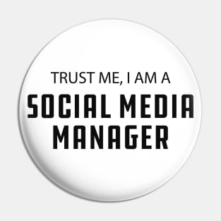 Social Media Manager - Trust me I am a social media manager Pin