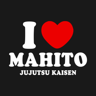 I Love Mahito Jujutsu Kaisen T-Shirt