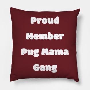 Proud member pug mama gang Pillow