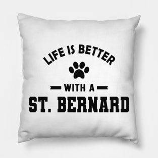 St. Bernard Dog - Life is better with a St. Bernard Pillow