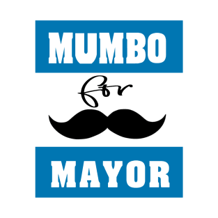 mumbo for mayor T-Shirt