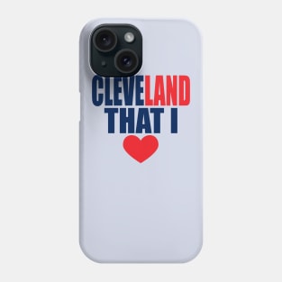 CLEVELAND THAT I LOVE Phone Case