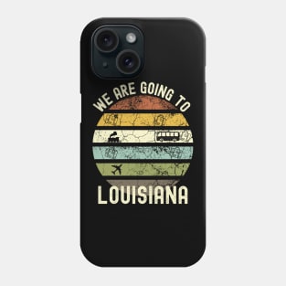 We Are Going To Louisiana, Family Trip To Louisiana, Road Trip to Louisiana, Holiday Trip to Louisiana, Family Reunion in Louisiana, Phone Case