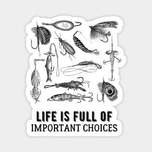 Life is Full of Important Fishing Choices Magnet