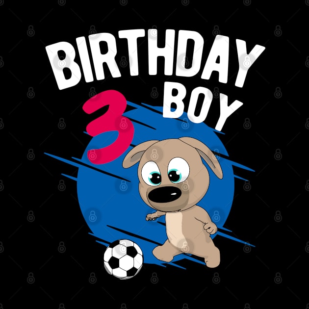 Birthday Boy 3 Years - Pup Soccer by HappyGiftArt