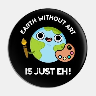 Earth Without Art Is Just Eh Cute Astronomy Pun Pin