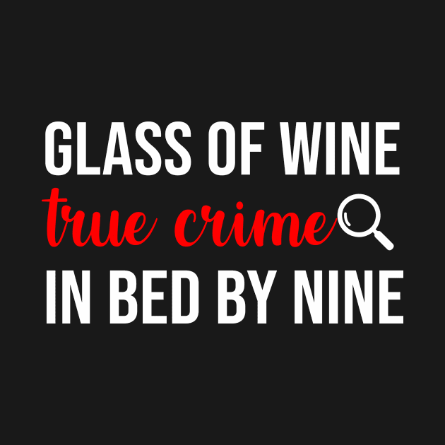 Glass of Wine True Crime in Bed By Nine by sandyrm