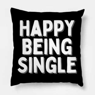 Happy Being Single, Singles Awareness Day Pillow