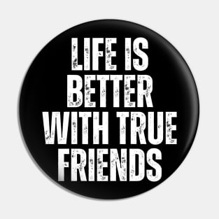 life is better with true friends typography design Pin