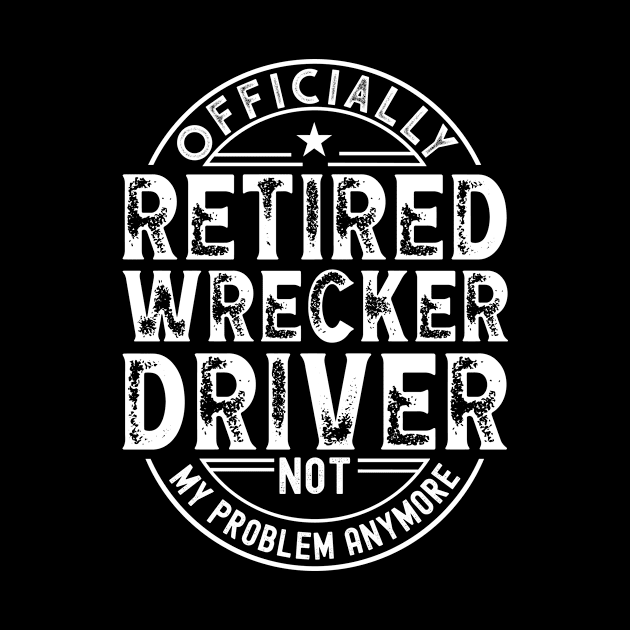 Retired Wrecker Driver by Stay Weird