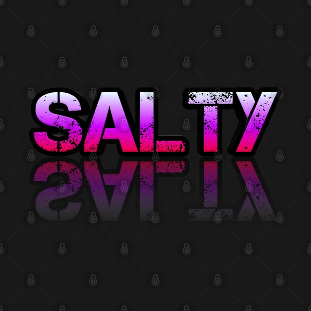 Salty - Graphic Typography - Funny Humor Sarcastic Slang Saying - Pink Gradient by MaystarUniverse