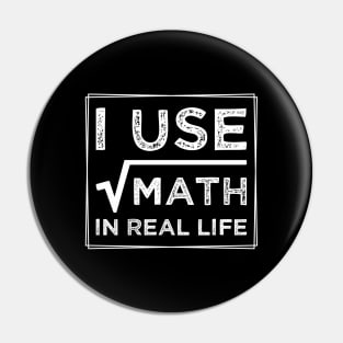 humor I Use Math In Real Life teacher proud happy Pin