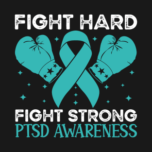 Fight Hard Fight Strong PTSD Awareness T-Shirt