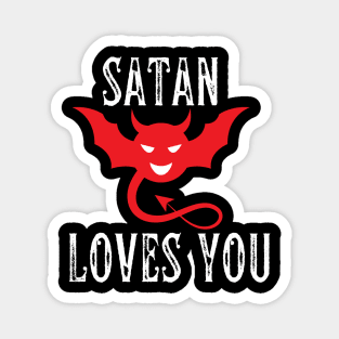 Funny sayings satan loves you Magnet