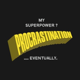 Procrastination Funny T-Shirt