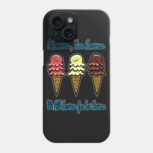 We All Scream for Ice Cream #2 Phone Case