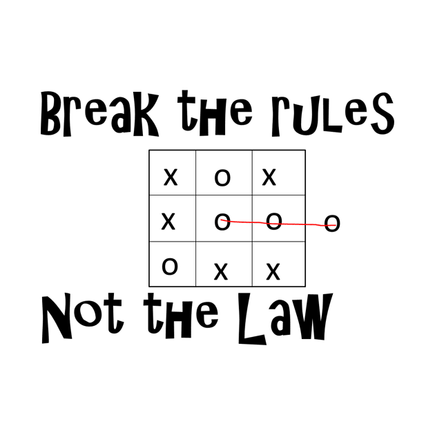 Break the rules not the law by jezraelf2014