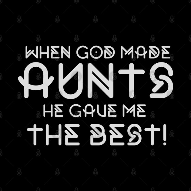 When God Made Aunts He Gave Me The Best Funny Auntie by BOB