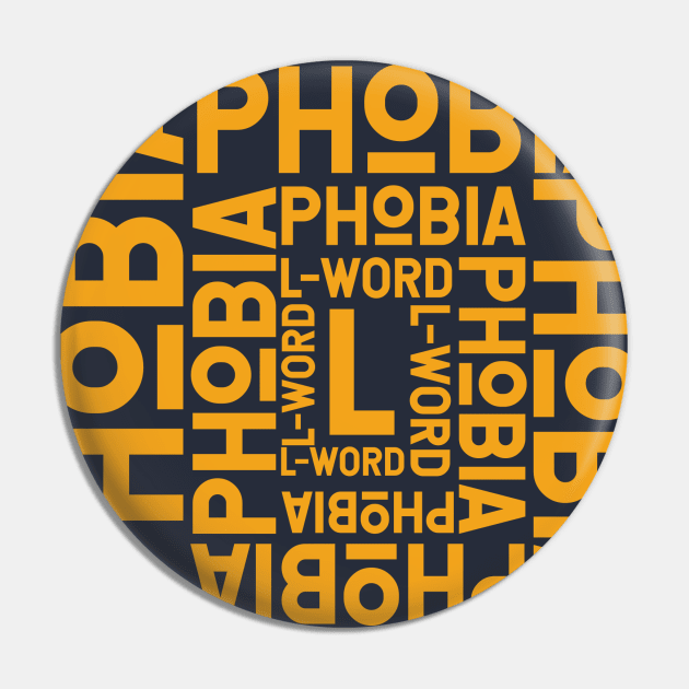 L Word Phobia Pin by Ziro