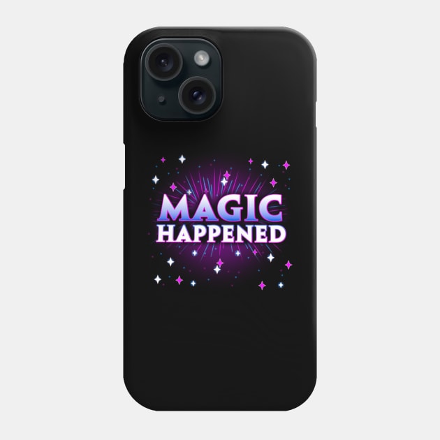 Magic Happened! Phone Case by Star Strike