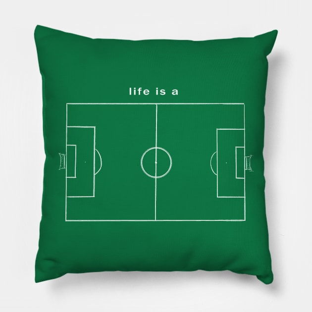 life is a soccer match Pillow by dreyhi