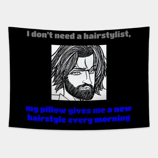 I Don't Need A Hairstylist, My Pillow Gives Me A New Hairstyle Every Morning Tapestry by tee4youhma