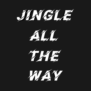 Jingle All the Way T-Shirt