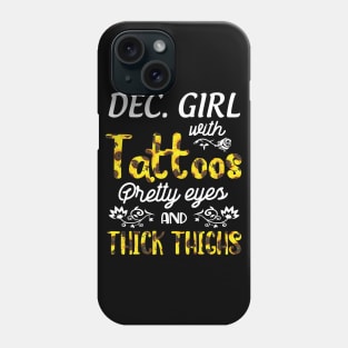 December Girl Sunflowers With Tattoos Pretty Eyes And Thick Thighs Happy Birthday To Me Mom Daughter Phone Case