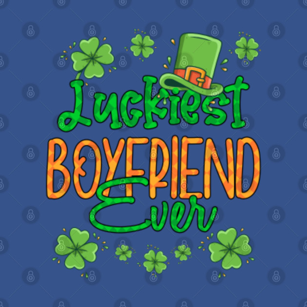 Disover Boy St Patrick Day Luckiest Boyfriend Ever St Patricks Day - Boy St Patrick Day Luckiest Boyfriend E - T-Shirt