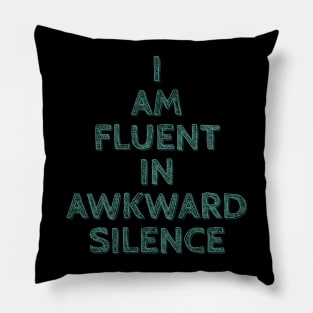 I am Fluent in Awkward Silence Pillow