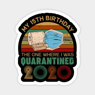 My 15th Birthday The One Where I Was Quarantined 2020 Gift Magnet