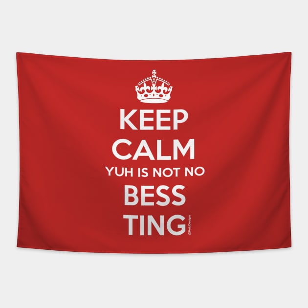 Keep Calm You Aint no Bess ting Tapestry by ReidDesigns