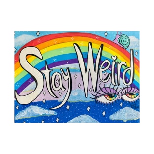 Stay Weird T-Shirt