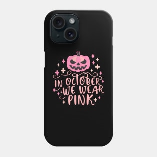 In October We Wear Pink Phone Case